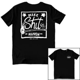 T-SHIRT UNISEX F+R - MAKE SHIT HAPPEN black